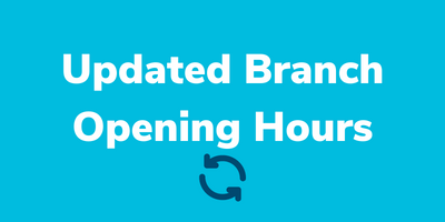 Updated Branch Opening Hours